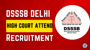 DSSSB Delhi High Court Attendant Recruitment 2025