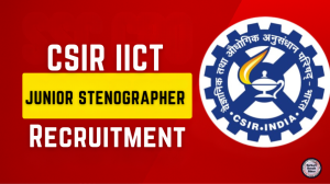 CSIR IICT Recruitment 2025