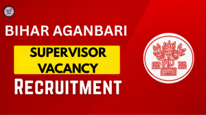 Bihar Anganwadi Supervisor Vacancy 2025